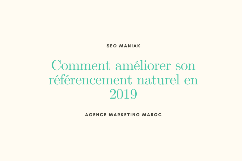 Comment améliorer son référencement naturel au Maroc
