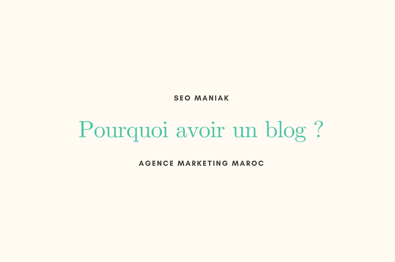 Pourquoi avoir un blog au maroc