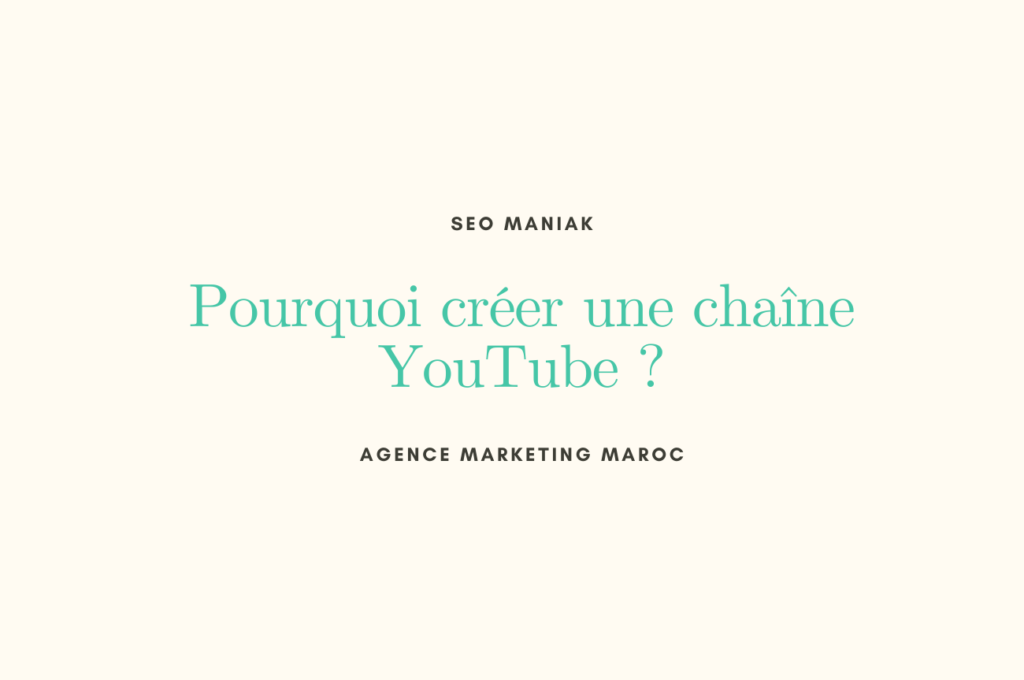 Pourquoi créer une chaîne YouTube