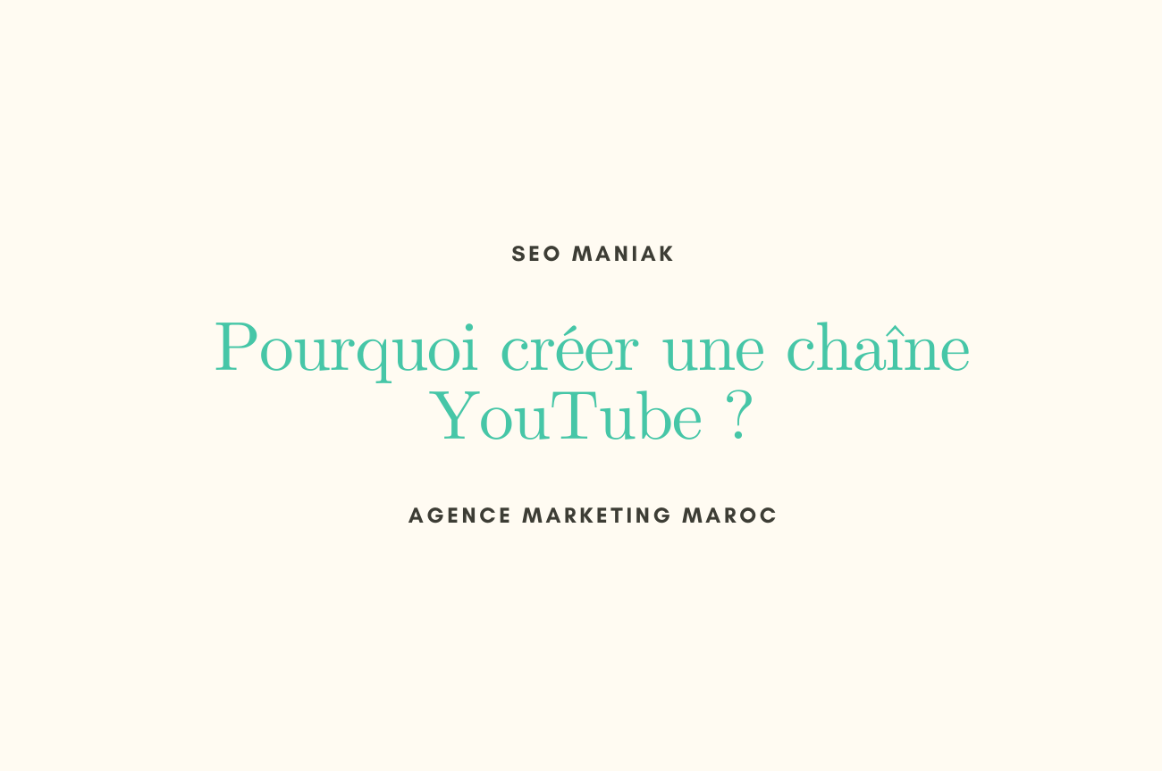 Pourquoi créer une chaîne YouTube