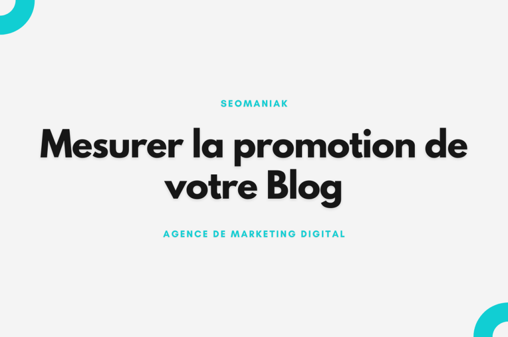 Mesurer la promotion de votre Blog