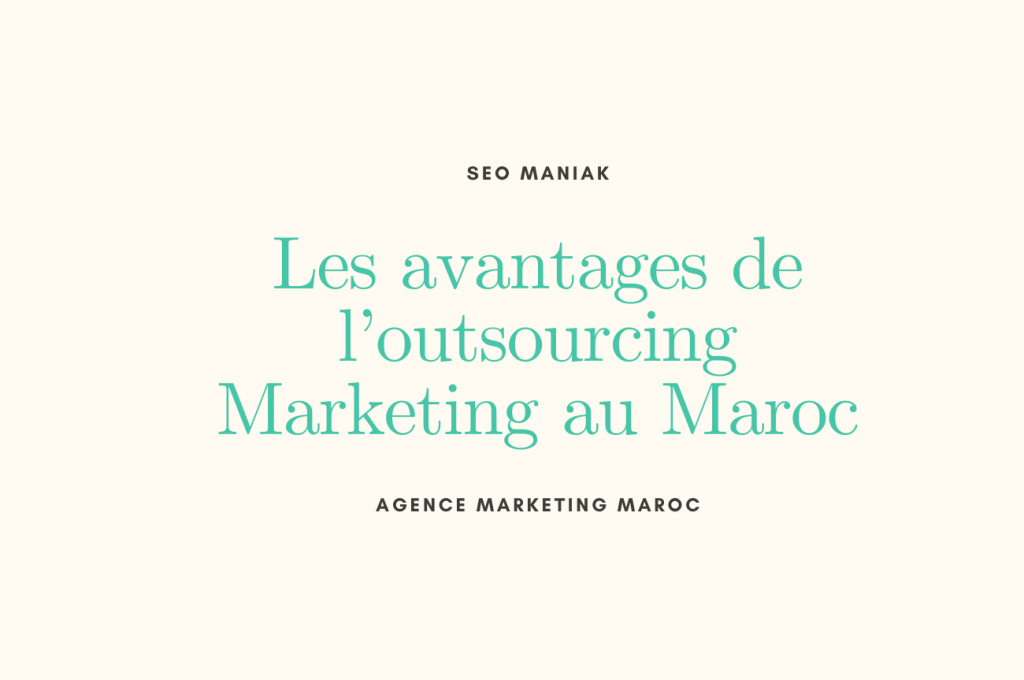 Les avantages de l’outsourcing Marketing au Maroc
