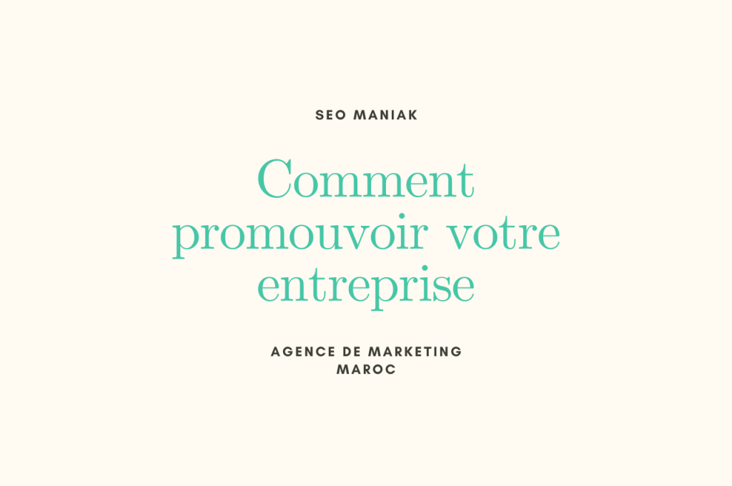 Comment promouvoir votre entreprise