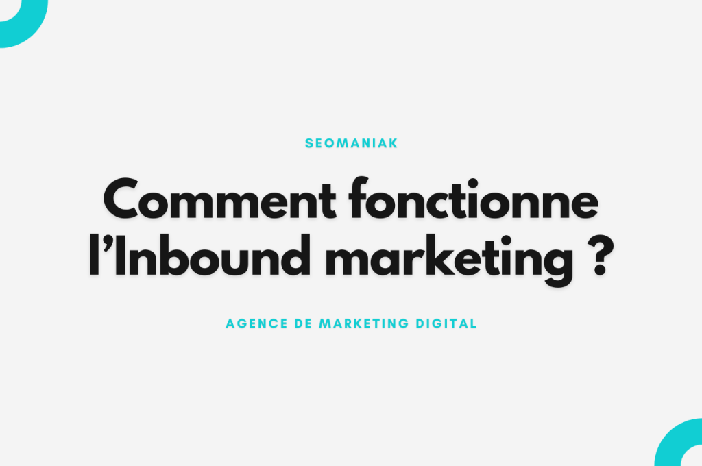 Comment fonctionne l’Inbound marketing ?