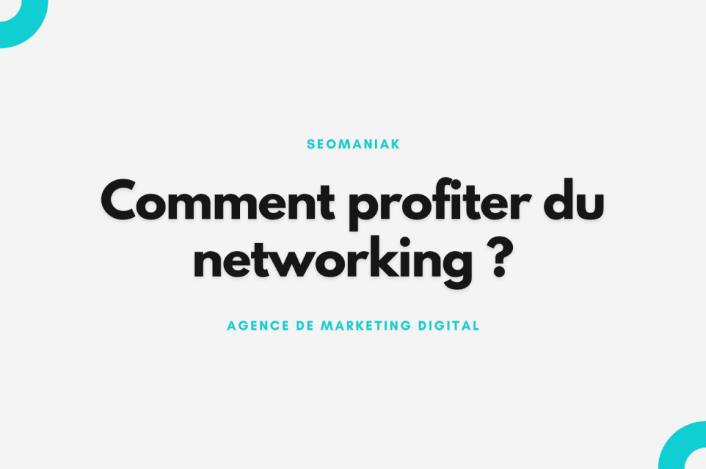 Comment profiter du networking ?