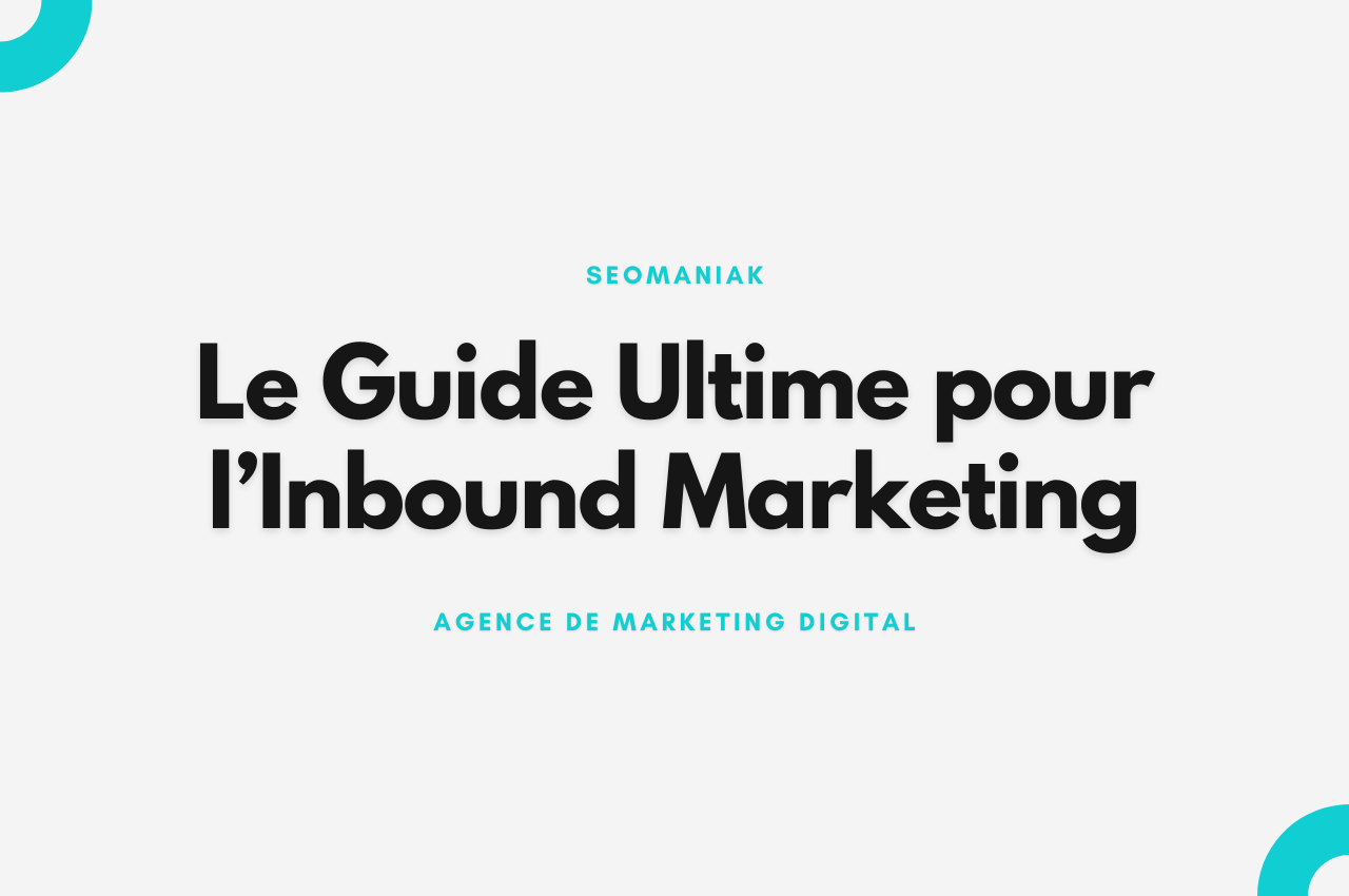 Le Guide Ultime pour l’Inbound Marketing
