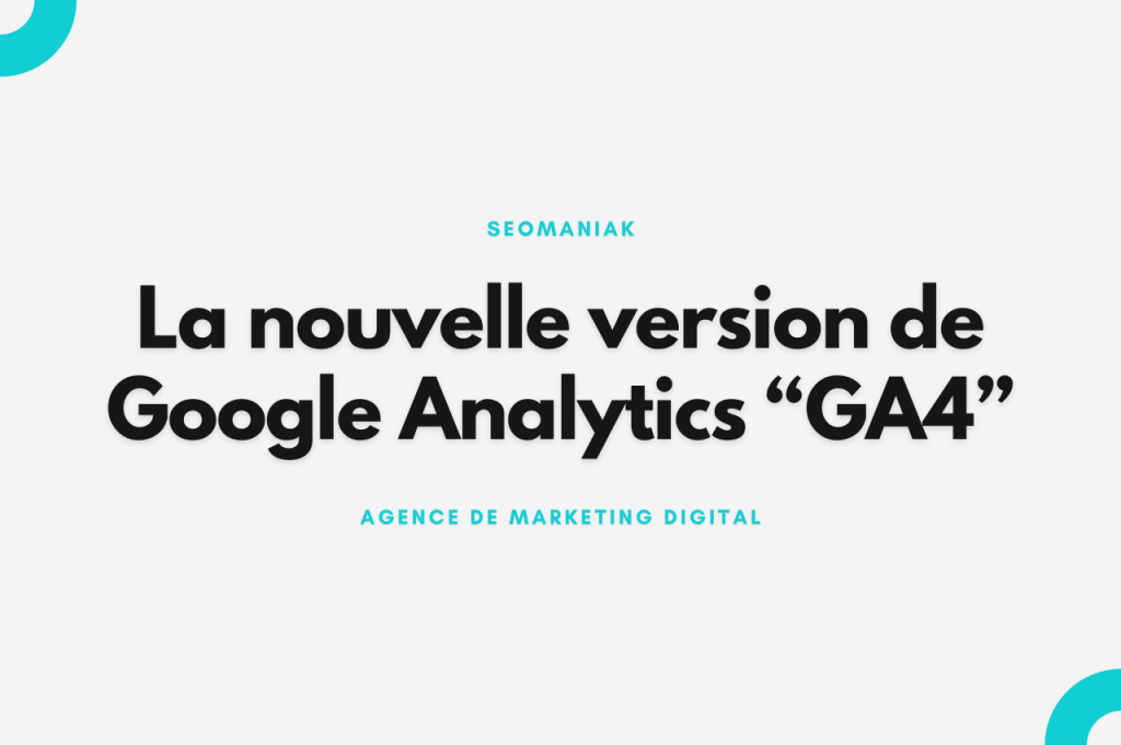 La nouvelle version de Google Analytics “GA4”