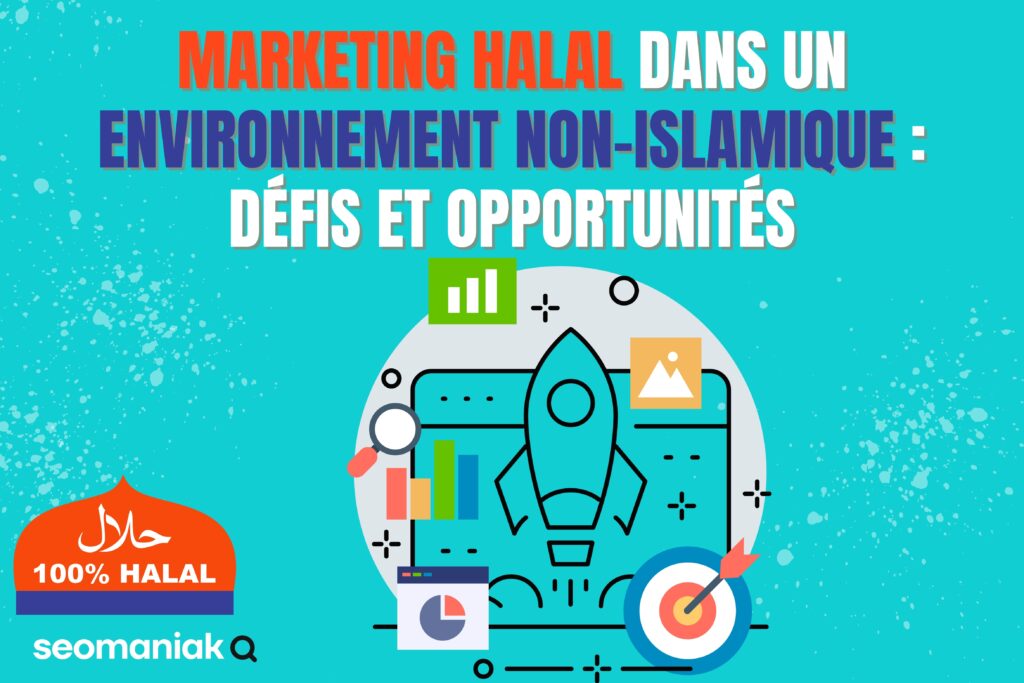 Marketing Halal dans un environnement non-islamique : défis et opportunités