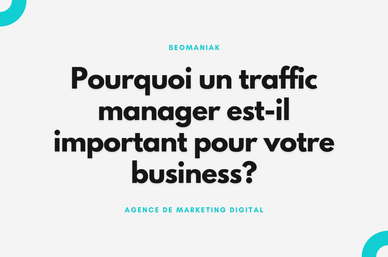 Pourquoi un traffic manager est-il important pour votre business?