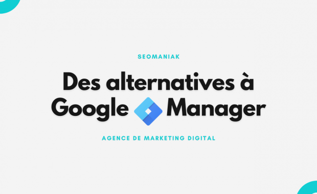 Des alternatives à Google Tag Manager