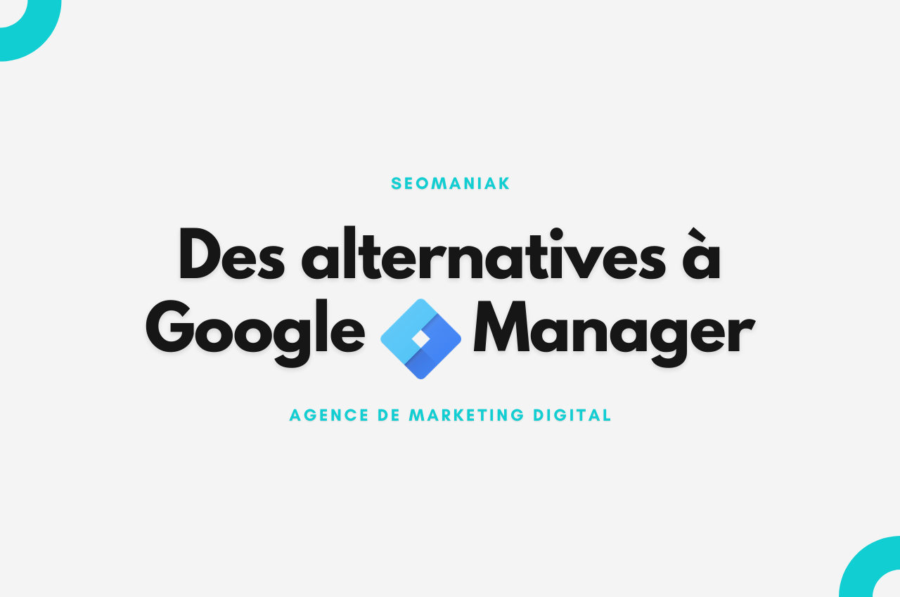Des alternatives à Google Tag Manager