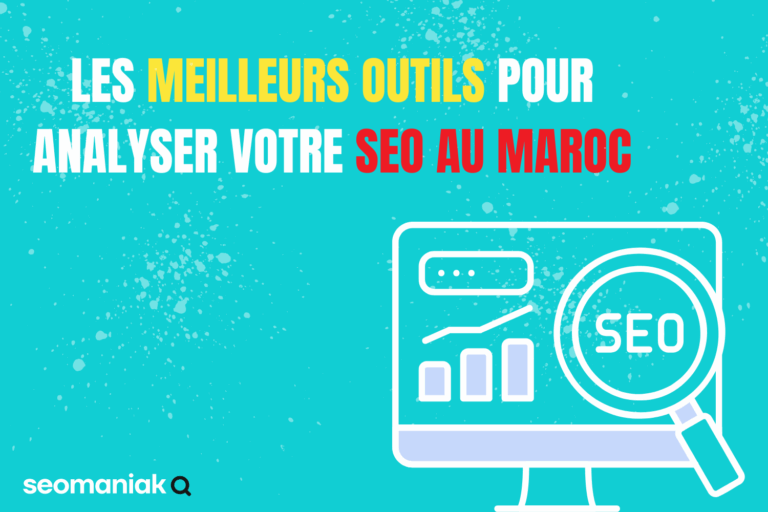 Outils pour Analyser le SEO au Maroc : Top 6 indispensables