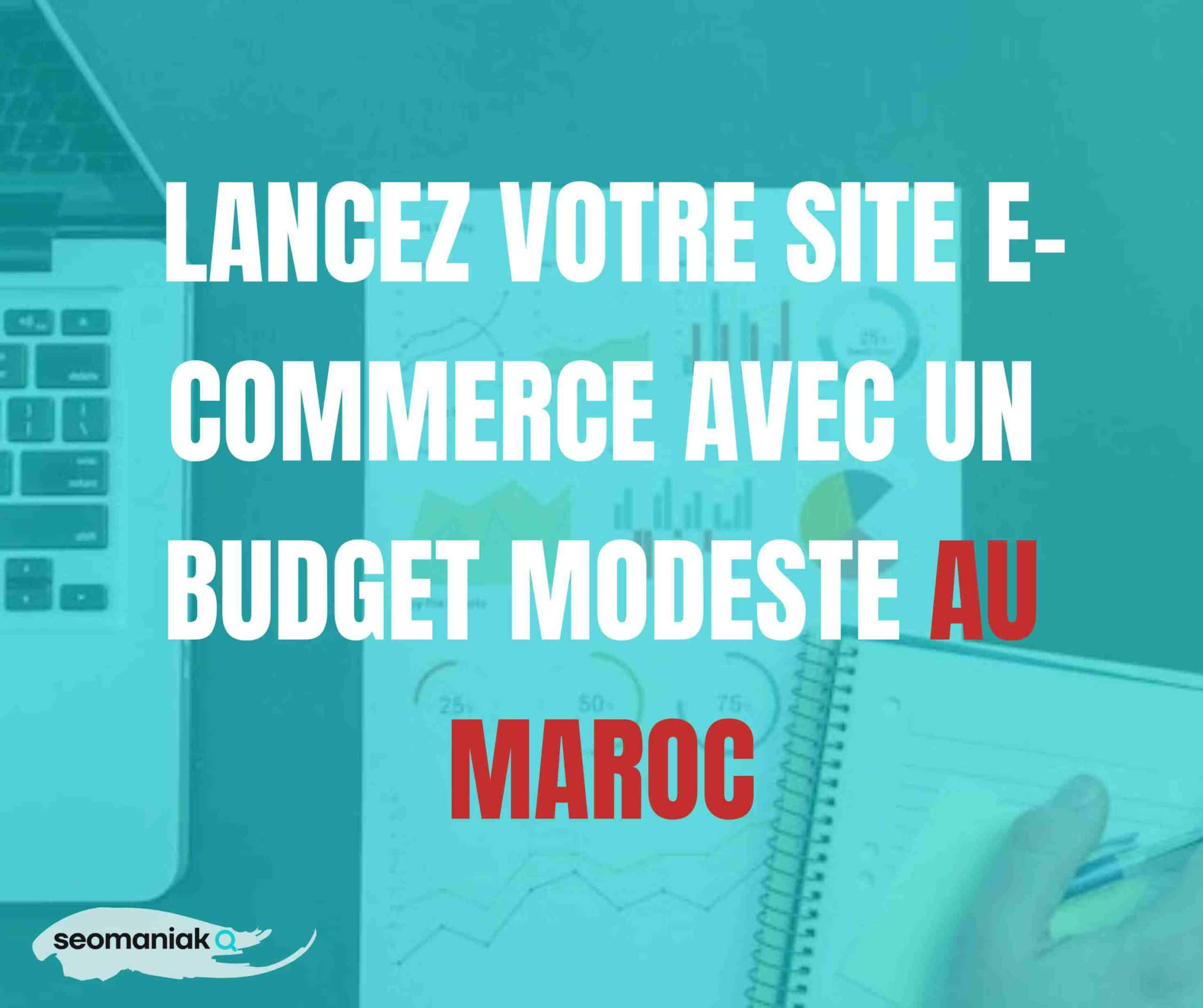 lancez votre site e-commerce avec un budget modeste au Maroc