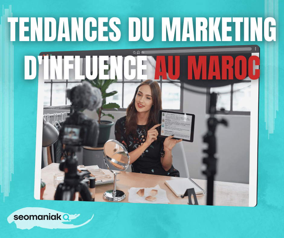 marketing d'influence au maroc seomaniak