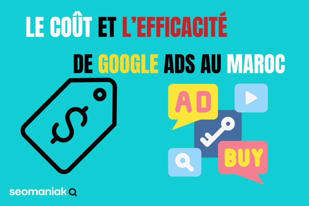 Graphique ou présentation sur le coût et l'efficacité des campagnes Google Ads au Maroc avec le logo de Seomaniak.