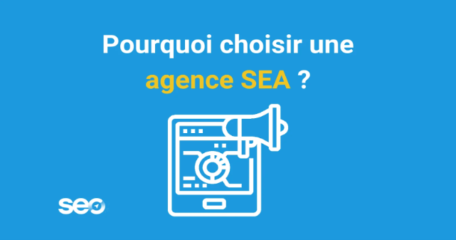 Illustration avec le texte "Pourquoi choisir une agence SEA ?" accompagné d'une icône de tablette avec un mégaphone, sur fond bleu.