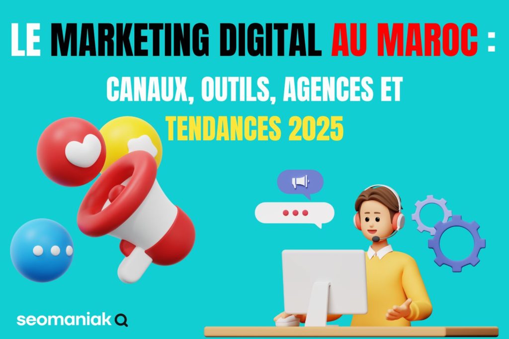 Le marketing digital au Maroc canaux, outils, agences et tendances 2025