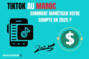 TikTok au Maroc comment monétiser votre compte en 2025