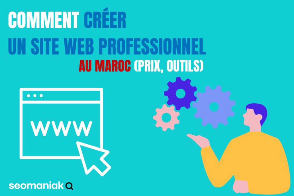 Comment créer un site web professionnel au Maroc (prix, outils)