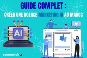 Visuel signé Seomaniak avec le titre "Guide complet : créer une agence marketing IA au Maroc", montrant une puce IA connectée à un ordinateur et des illustrations de personnes interagissant avec une interface digitale
