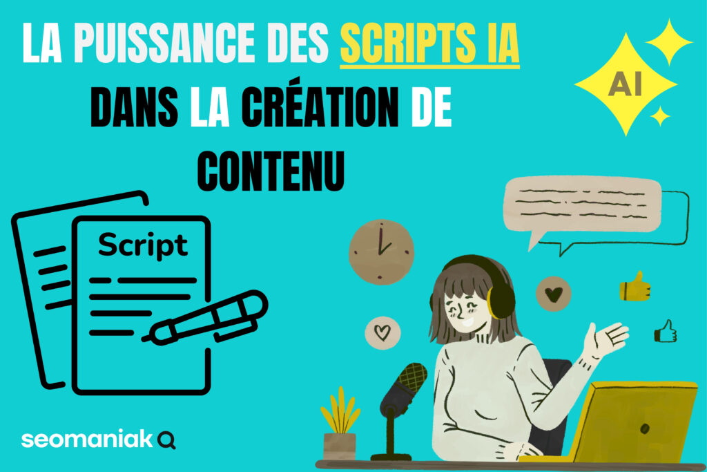 Visuel promotionnel avec le titre "La puissance des scripts IA dans la création de contenu". On y voit deux feuilles intitulées "Script" accompagnées d’un stylo, une personne avec un casque parlant devant un micro et un ordinateur, entourée d’icônes (like, cœur, horloge).