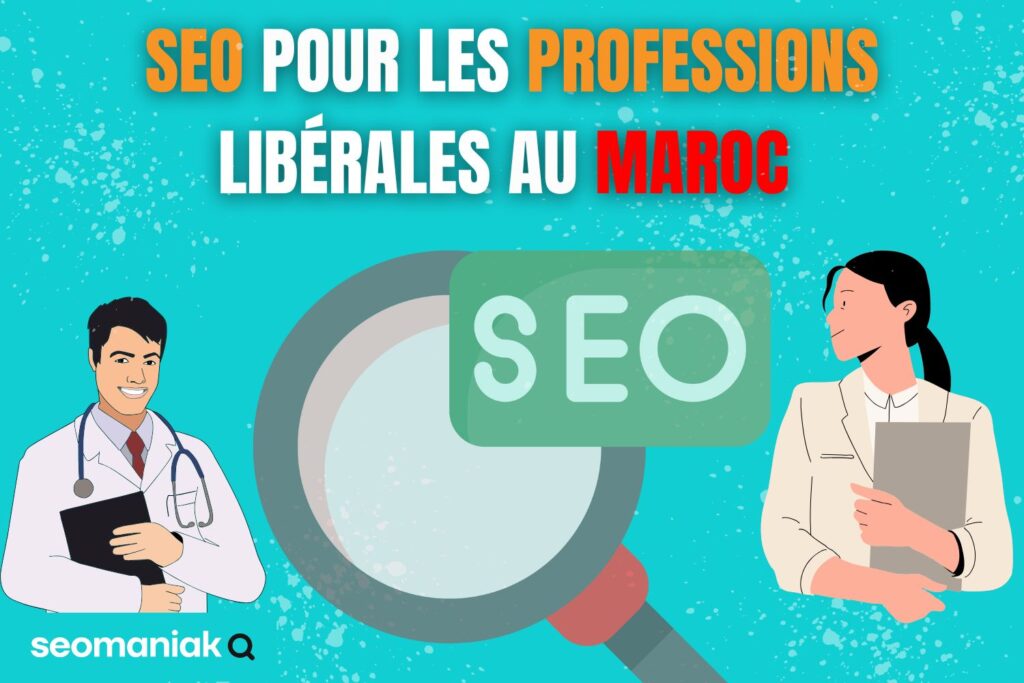 Illustration sur fond bleu avec une loupe et le mot "SEO" au centre, entourée de deux personnages représentant des professions libérales (médecin et professionnelle en blouse). Le texte met en avant "SEO pour les professions libérales au Maroc".