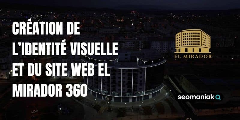 Site vitrine El Mirador 360 – résidence de luxe à Oujda réalisée par Seomaniak