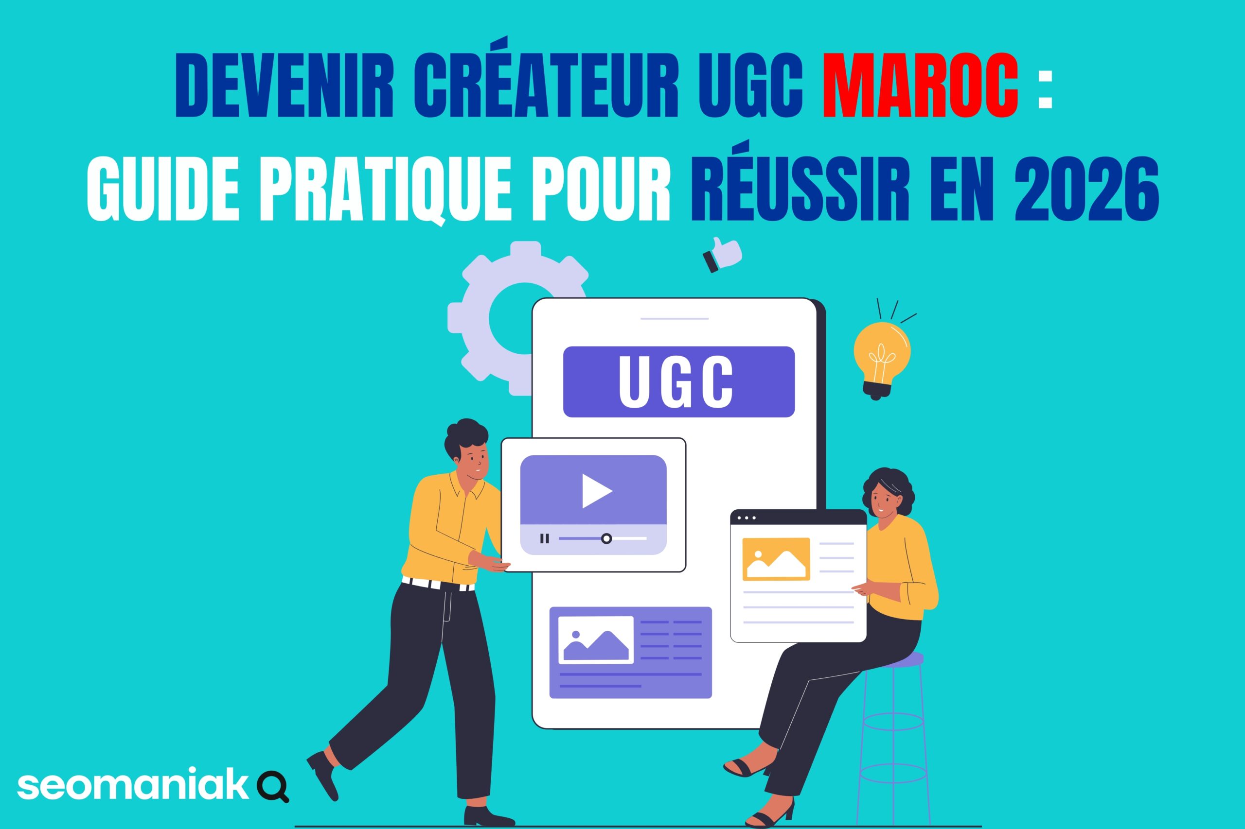 Devenir créateur UGC au Maroc, Guide pratique pour réussir en 2026