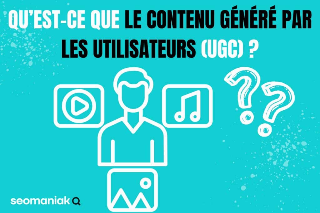 Qu’est-ce que le contenu généré par les utilisateurs