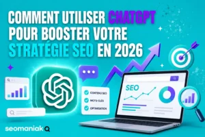 ChatGPT pour le SEO stratégie : comment booster votre référencement en 2026