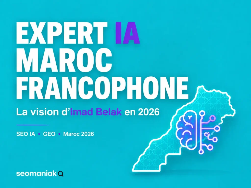Expert IA Maroc francophone : vision d’Imad Belak sur le SEO IA et le GEO au Maroc en 2026